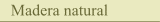 Madera natural